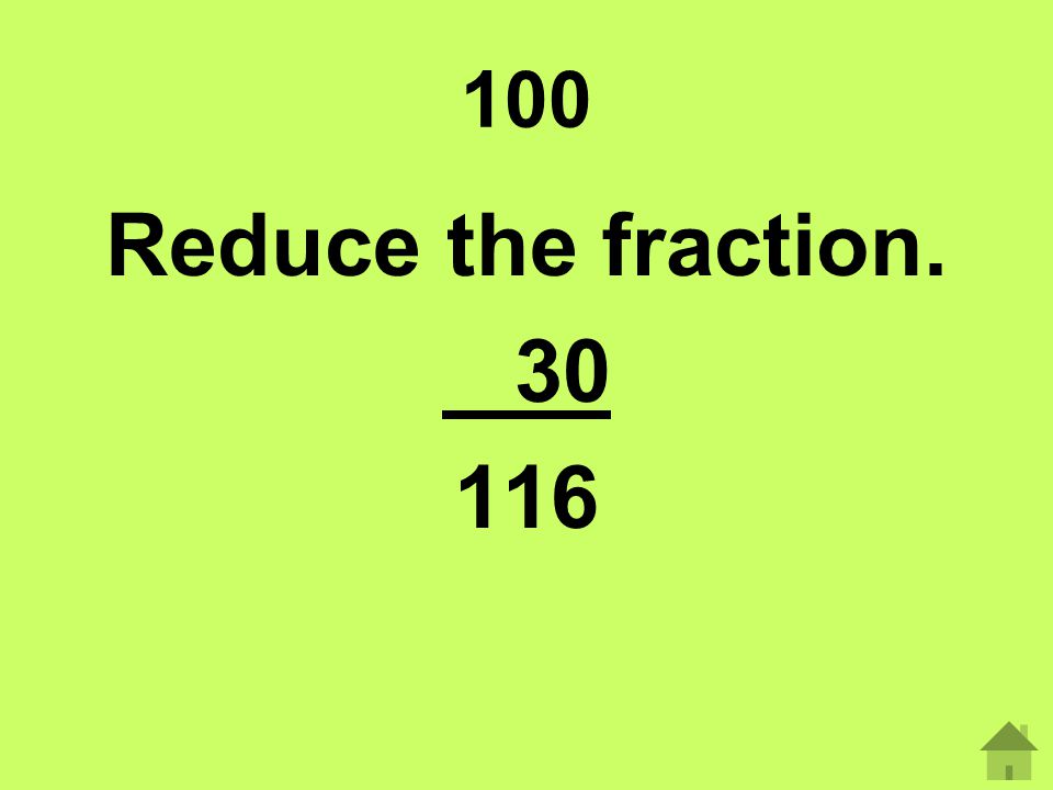 100 Reduce the fraction