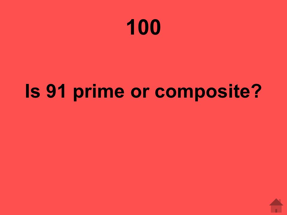 100 Is 91 prime or composite