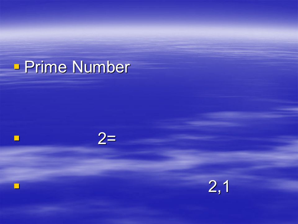 Prime Number 2= 2,1