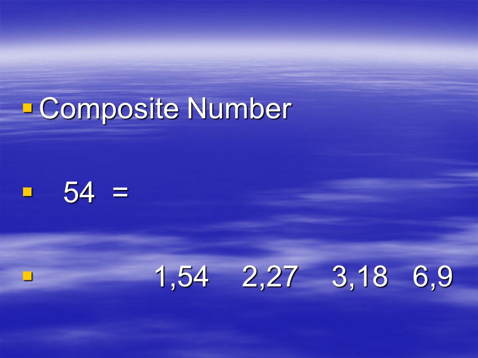 Composite Number 54 = 1,54 2,27 3,18 6,9