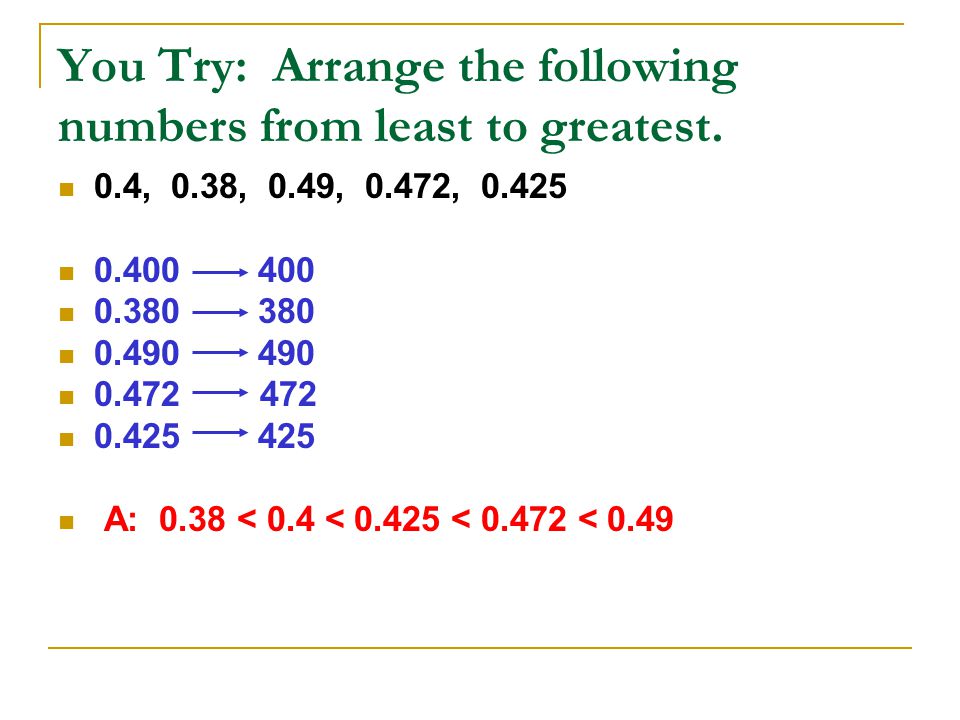 You Try: Arrange the following numbers from least to greatest.