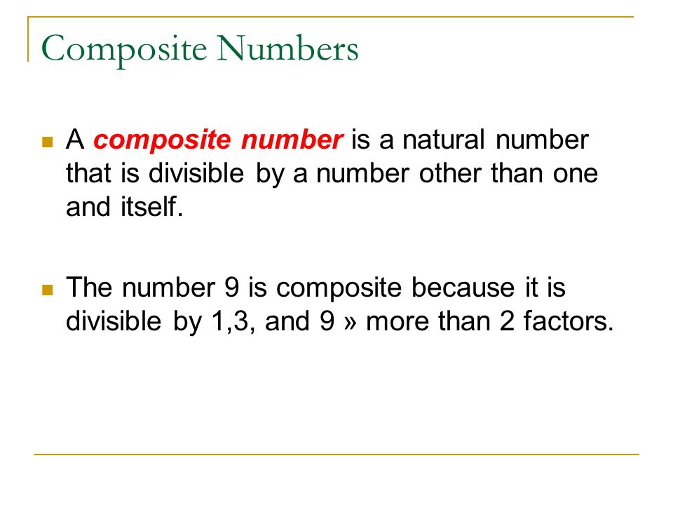Composite Numbers A composite number is a natural number that is divisible by a number other than one and itself.