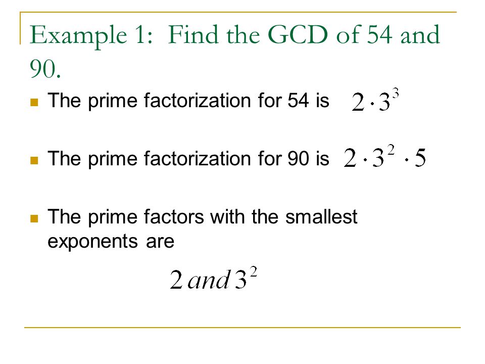 Example 1: Find the GCD of 54 and 90.