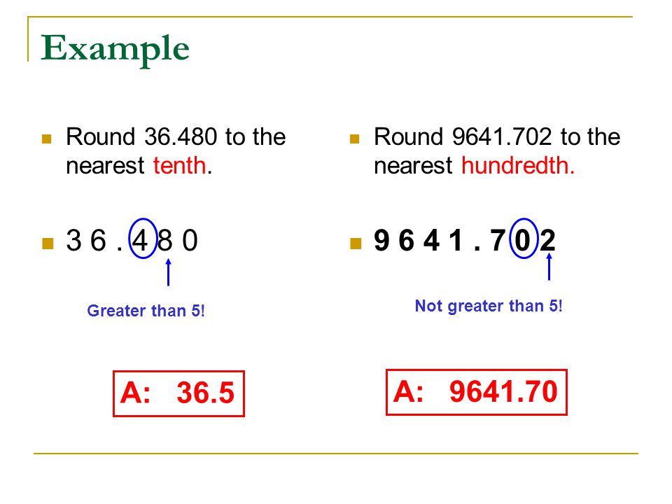 Example Round to the nearest tenth Round to the nearest hundredth