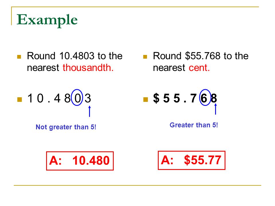 Example Round to the nearest thousandth Round $ to the nearest cent.