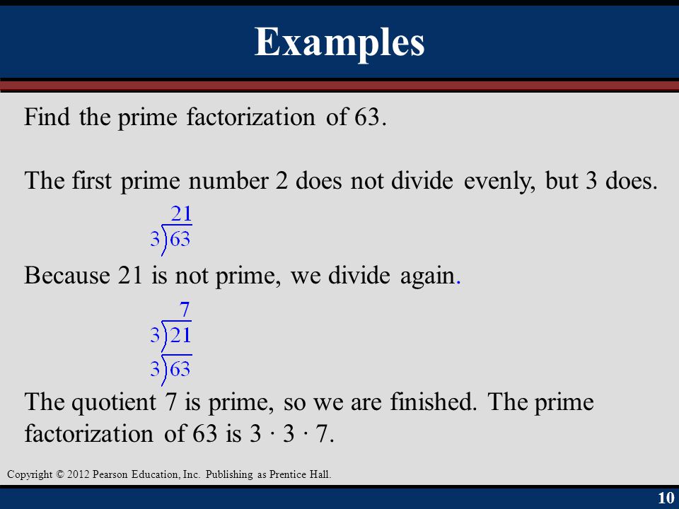 Examples Find the prime factorization of 63.