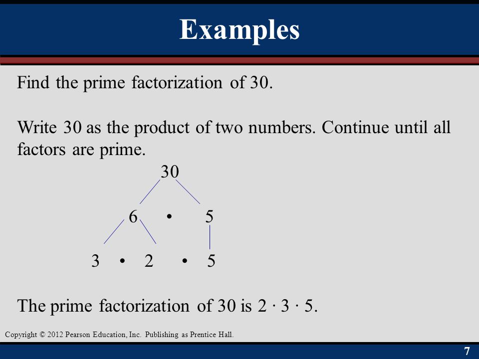Examples Find the prime factorization of 30.