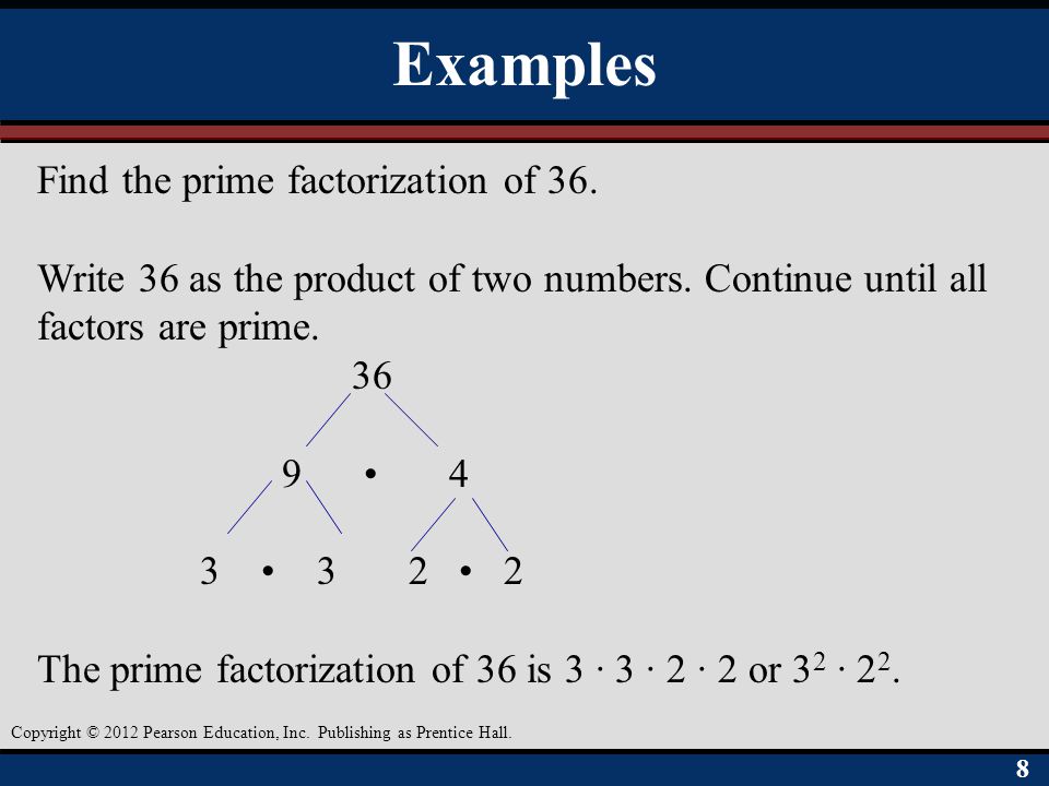 Examples Find the prime factorization of 36.