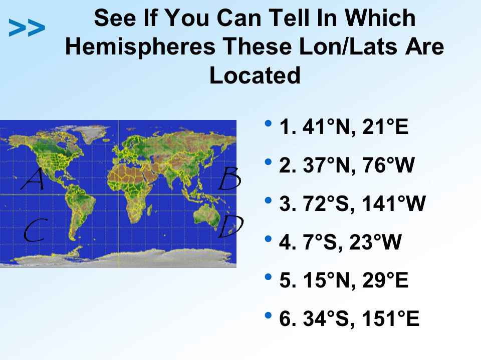 See If You Can Tell In Which Hemispheres These Lon/Lats Are Located