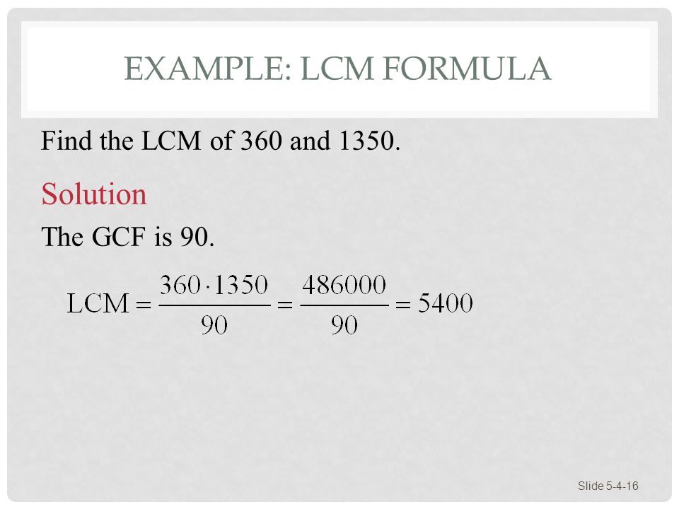 Example: LCM Formula Solution Find the LCM of 360 and 1350.