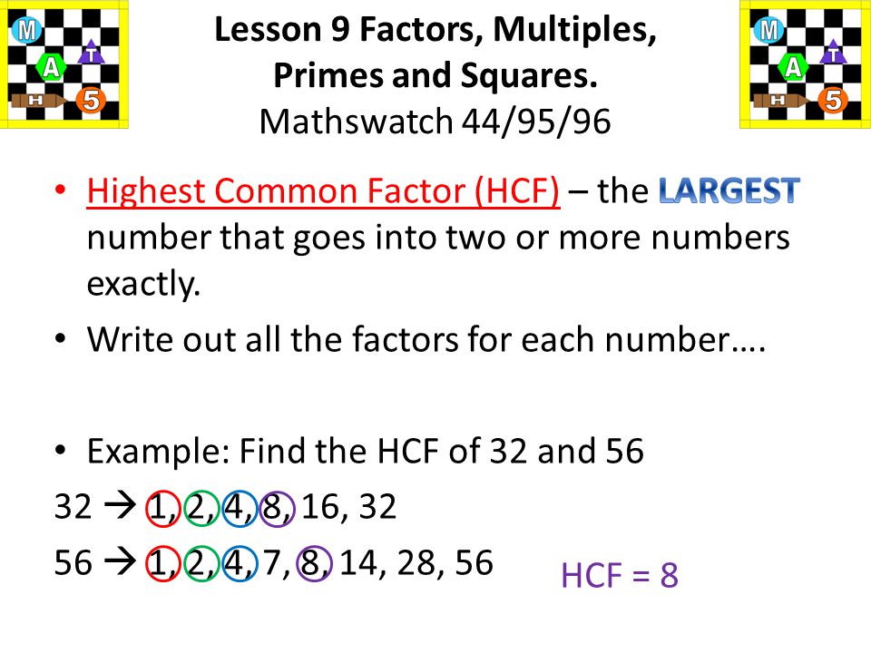 Lesson 9 Factors, Multiples, Primes and Squares. Mathswatch 44/95/96