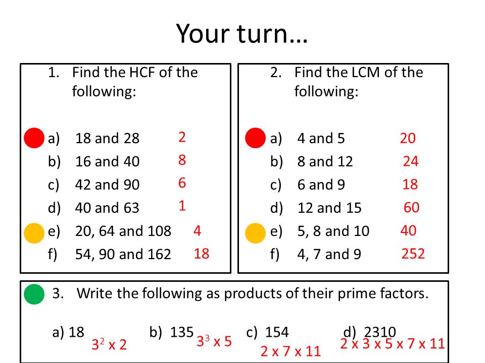 Your turn… Find the HCF of the following: 18 and and 40