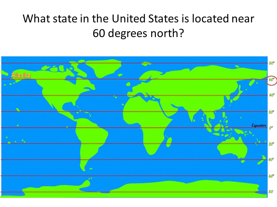 What state in the United States is located near 60 degrees north