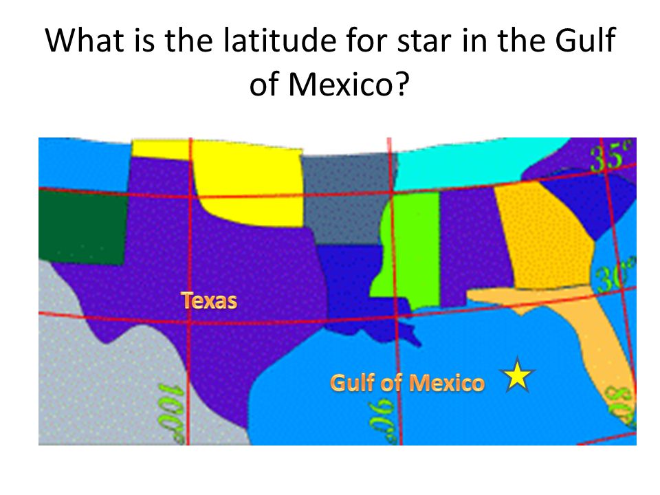 What is the latitude for star in the Gulf of Mexico