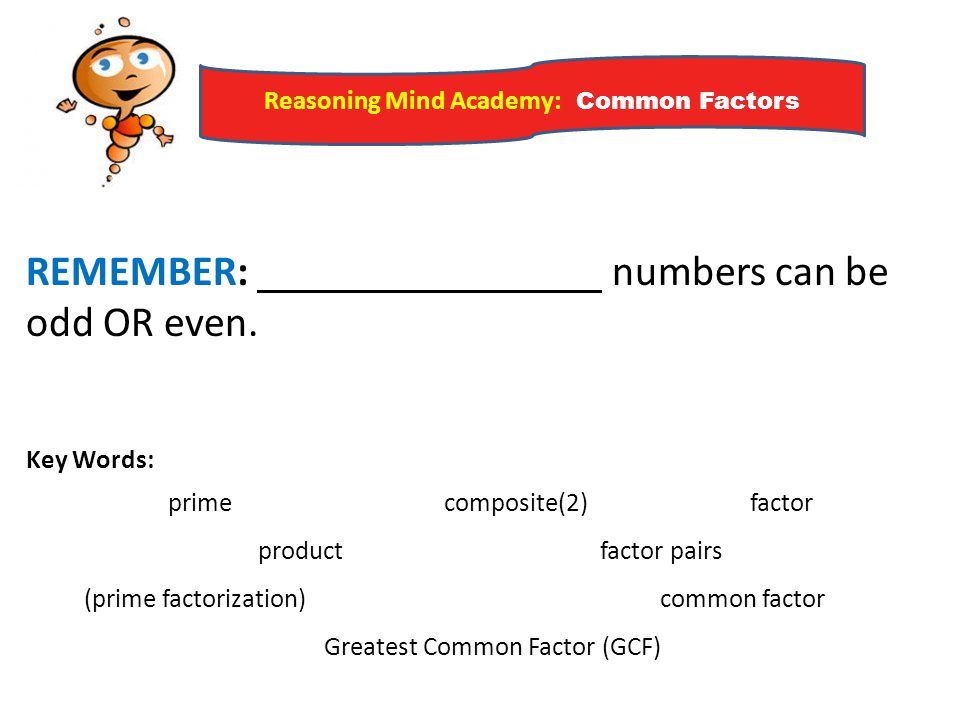REMEMBER: numbers can be odd OR even.