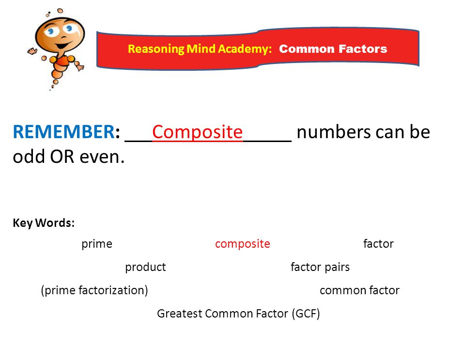 REMEMBER: Composite numbers can be odd OR even.