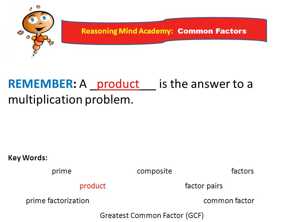 REMEMBER: A product is the answer to a multiplication problem.
