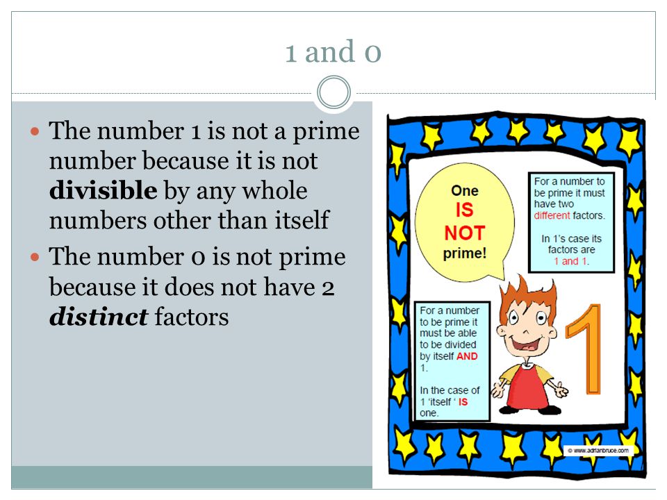 1 and 0 The number 1 is not a prime number because it is not divisible by any whole numbers other than itself.
