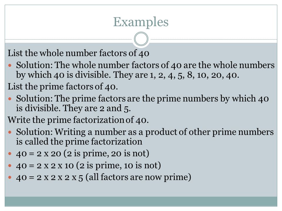 Examples List the whole number factors of 40