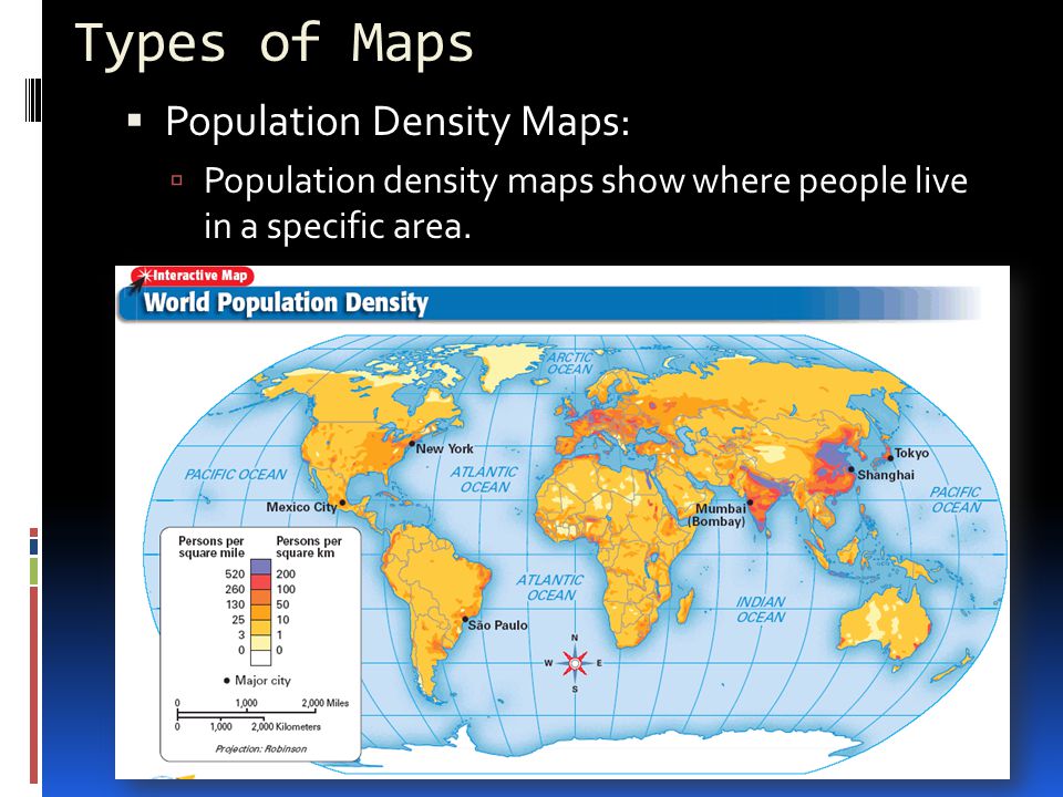 Types of Maps Population Density Maps:
