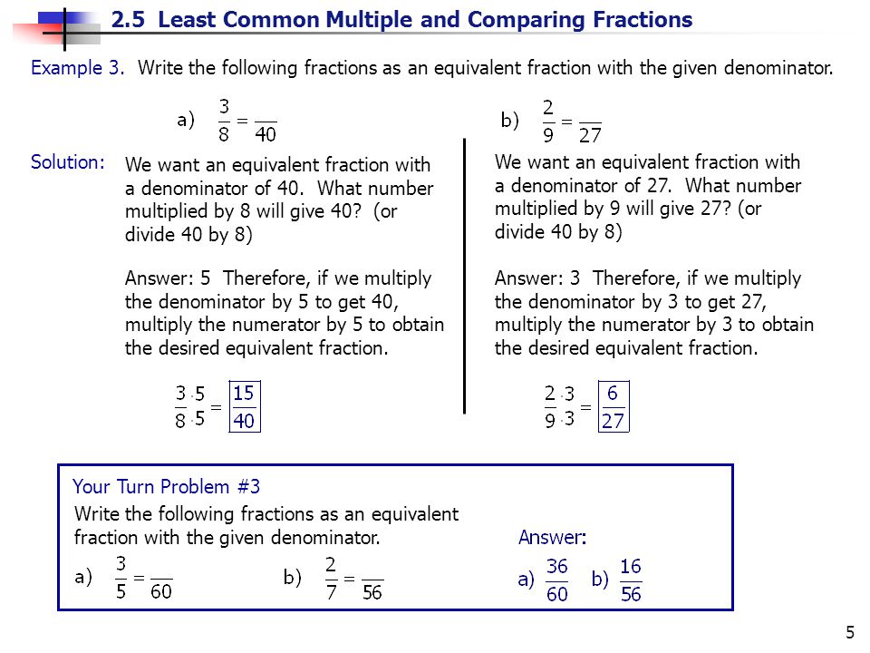 Example 3. Write the following fractions as an equivalent fraction with the given denominator.