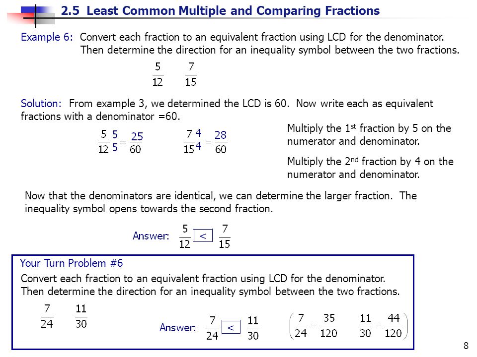 Example 6: Convert each fraction to an equivalent fraction using LCD for the denominator.