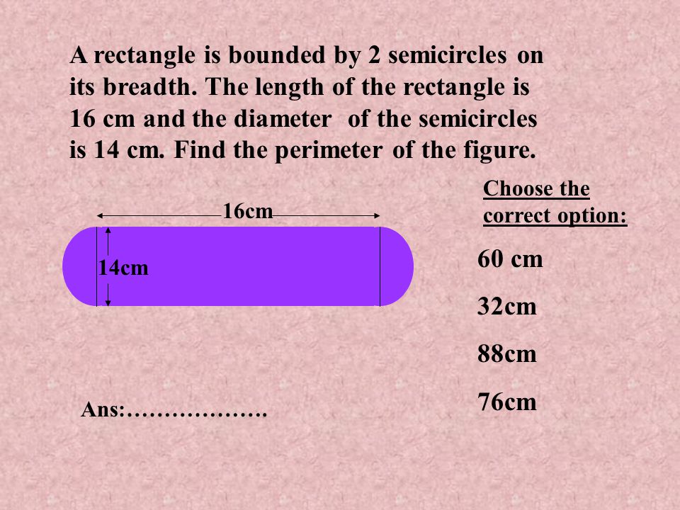A rectangle is bounded by 2 semicircles on its breadth