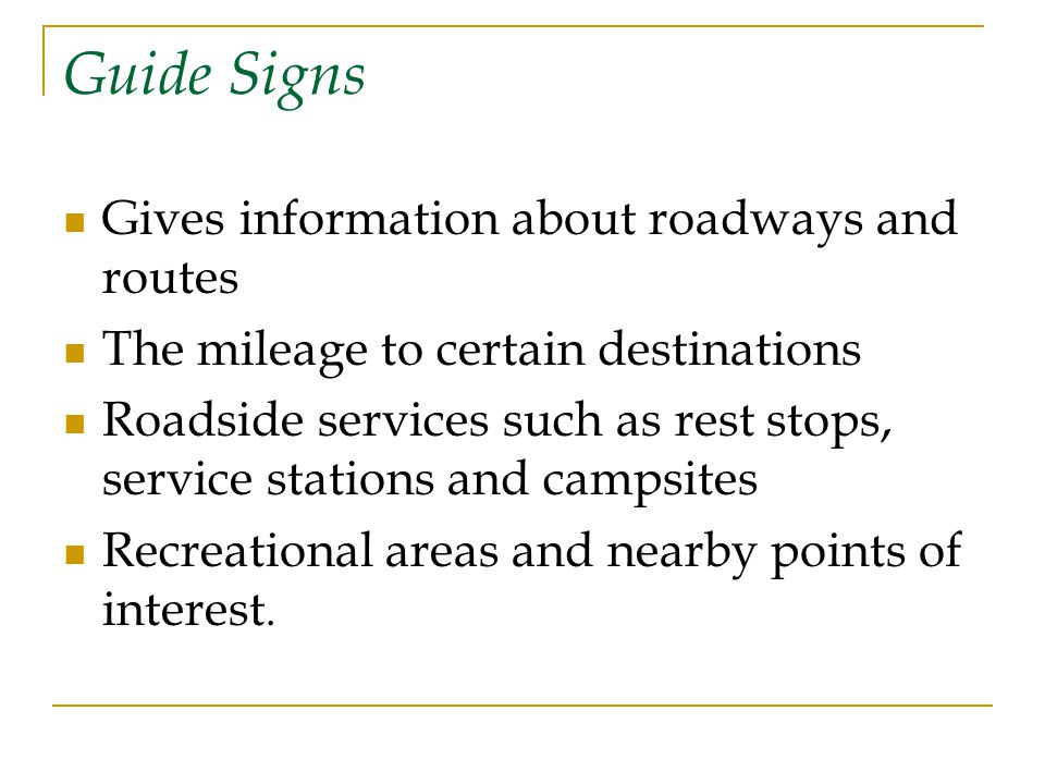Guide Signs Gives information about roadways and routes