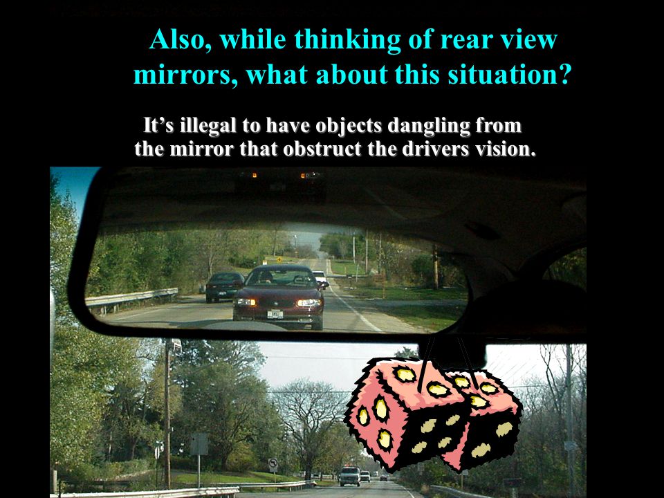 Also, while thinking of rear view mirrors, what about this situation