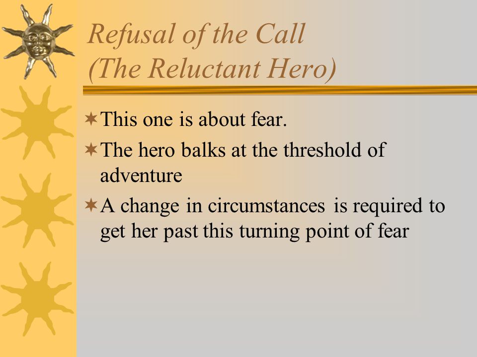Refusal of the Call (The Reluctant Hero)