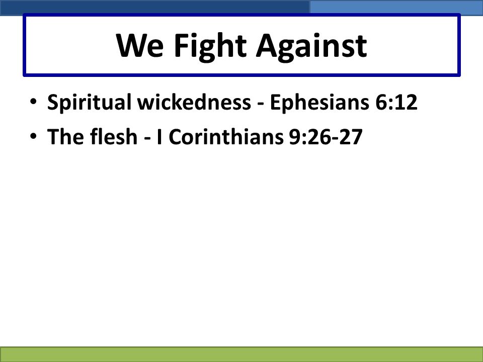We Fight Against Spiritual wickedness - Ephesians 6:12