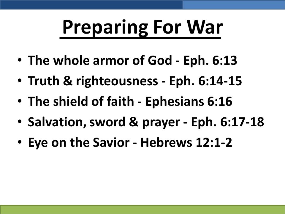 Preparing For War The whole armor of God - Eph. 6:13