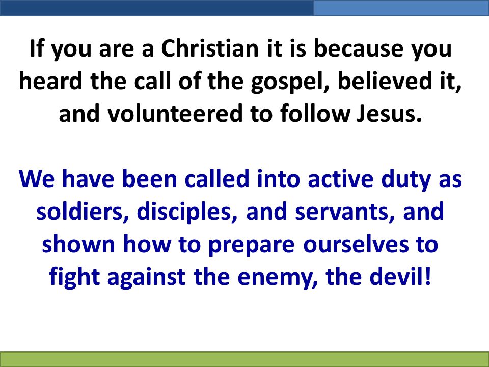 If you are a Christian it is because you heard the call of the gospel, believed it, and volunteered to follow Jesus.