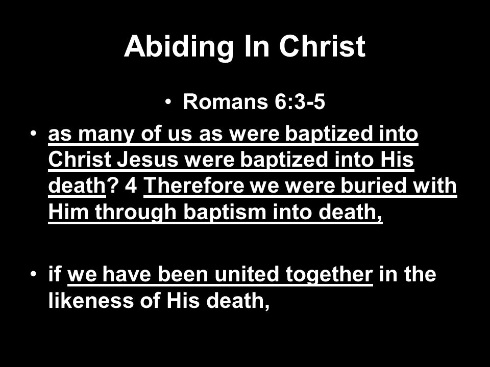 Abiding In Christ Romans 6:3-5