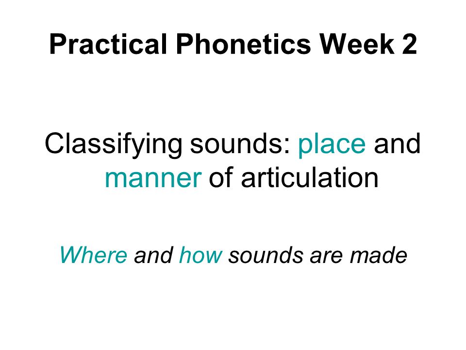 Practical Phonetics Week 2