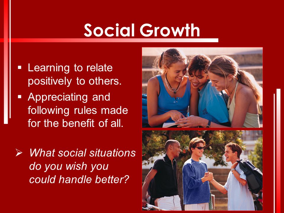 Social Growth Learning to relate positively to others.