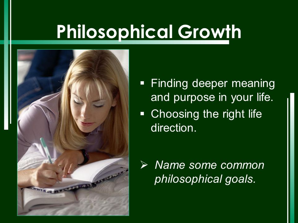 Philosophical Growth Finding deeper meaning and purpose in your life.