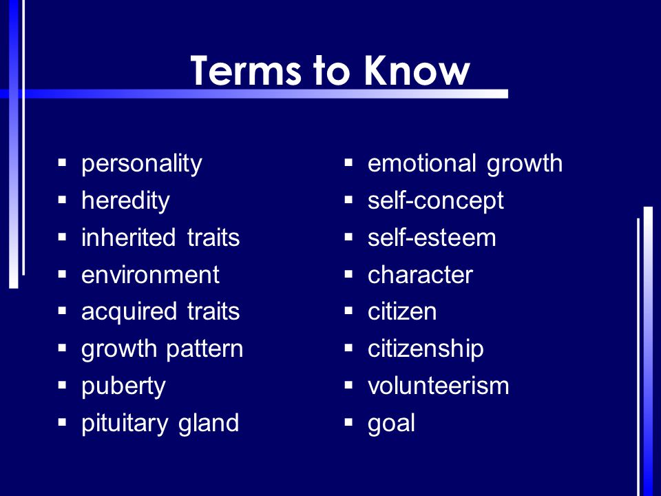Terms to Know personality heredity inherited traits environment