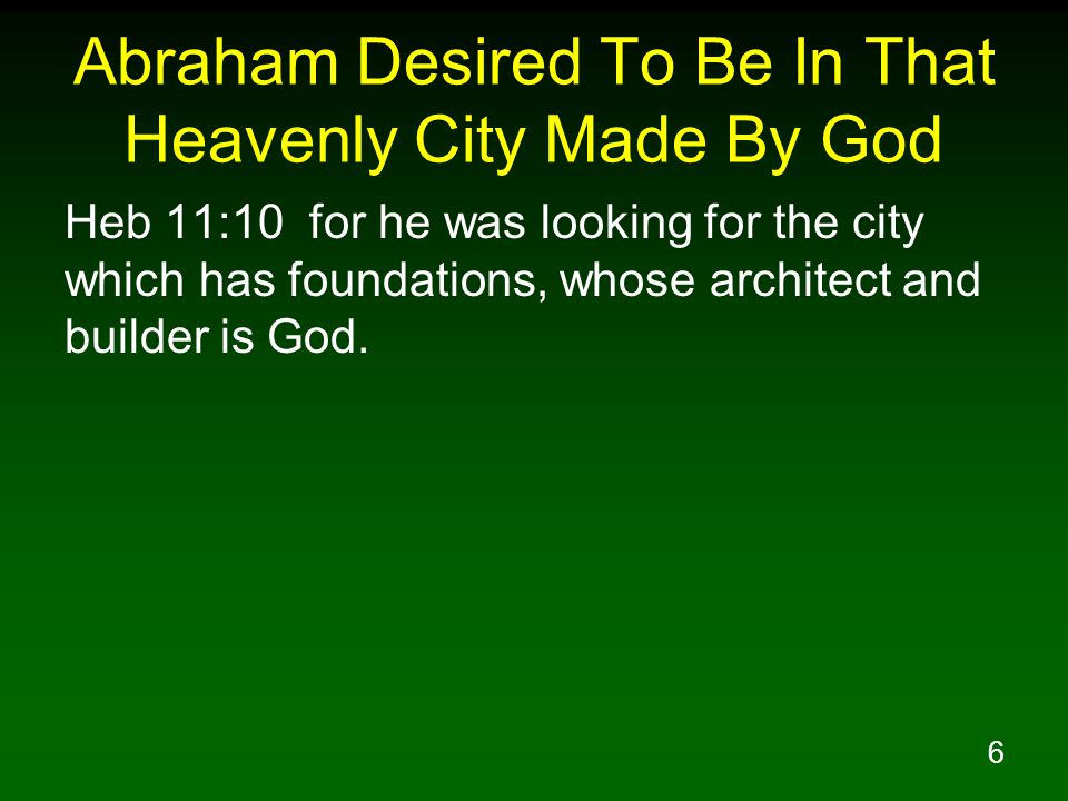 Abraham Desired To Be In That Heavenly City Made By God