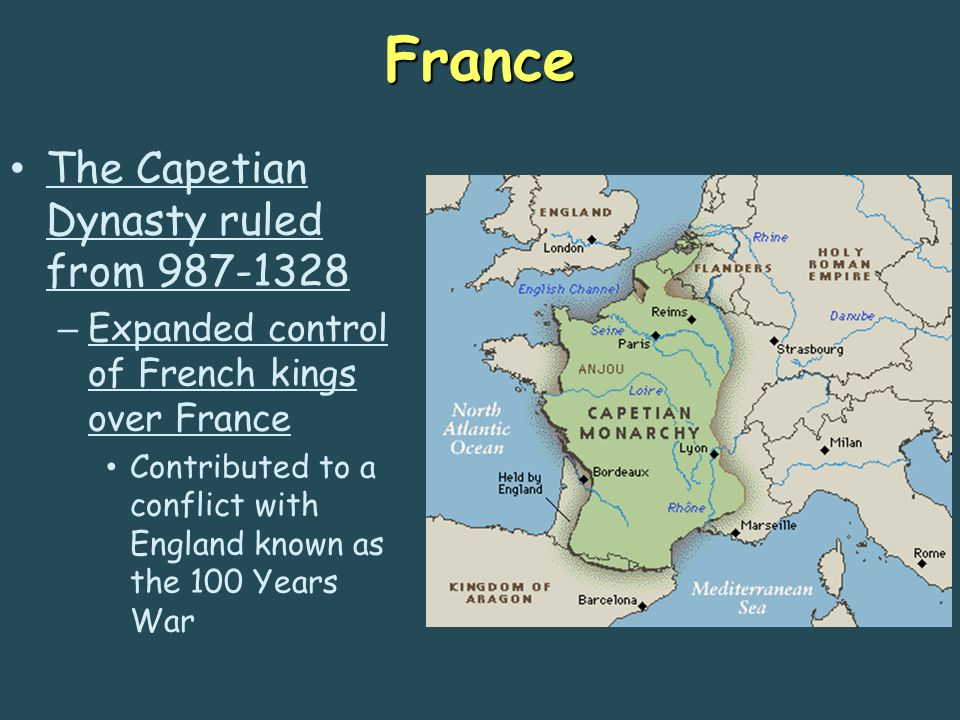 France The Capetian Dynasty ruled from
