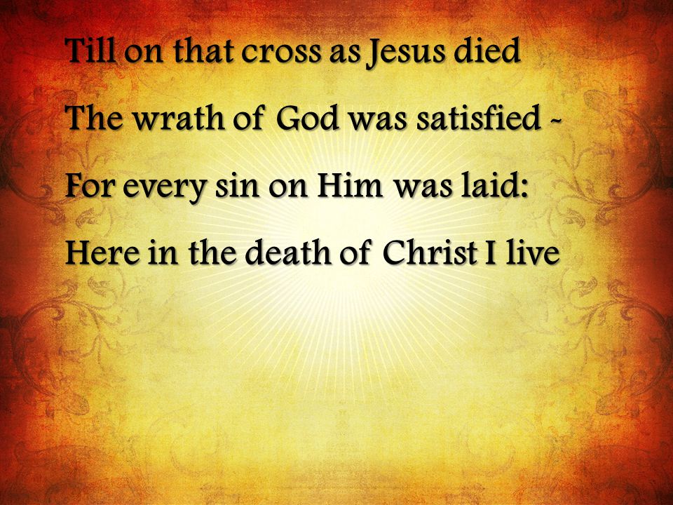 Till on that cross as Jesus died