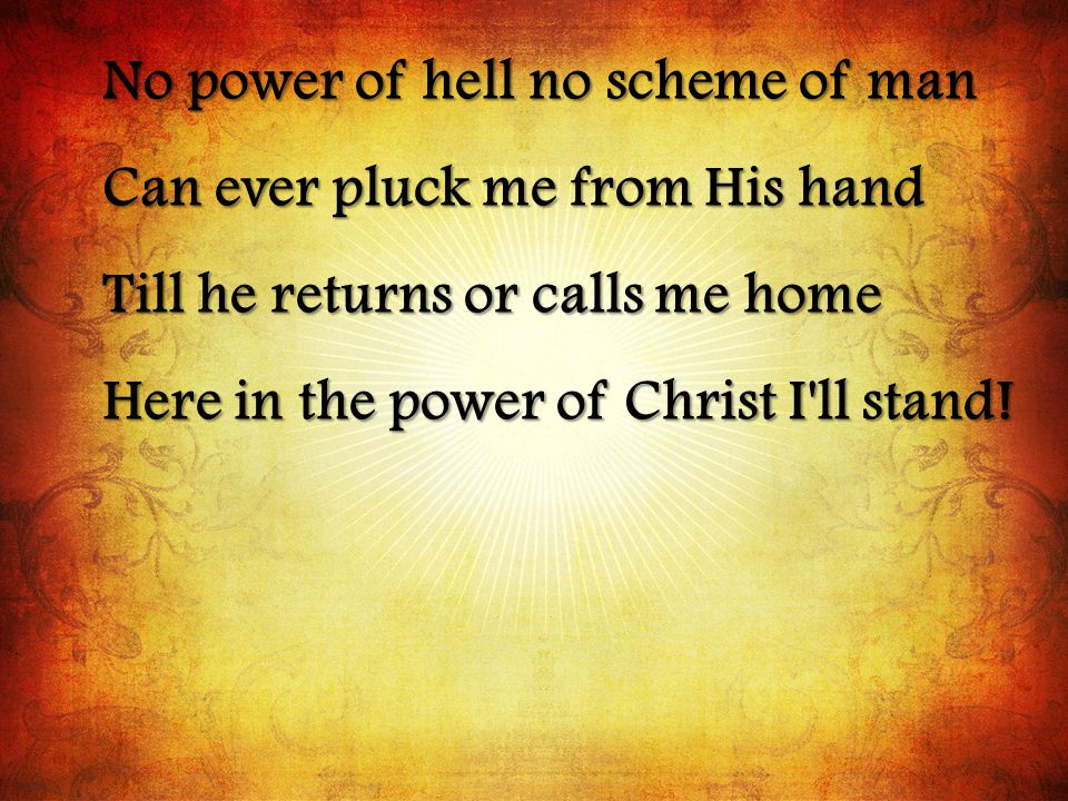 No power of hell no scheme of man