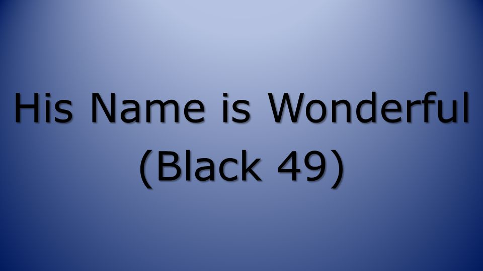 His Name is Wonderful (Black 49)