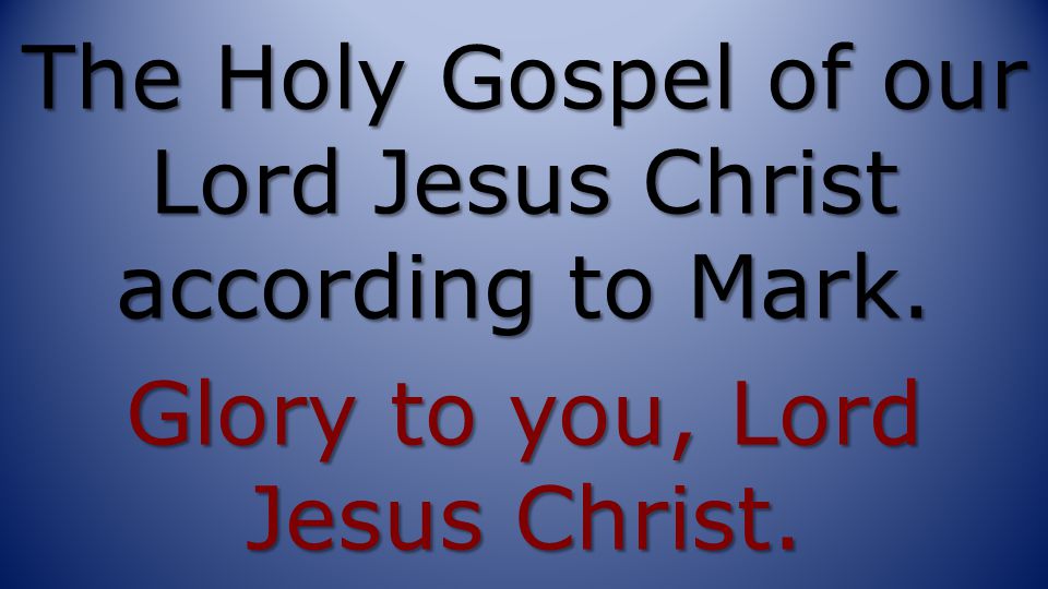 The Holy Gospel of our Lord Jesus Christ according to Mark