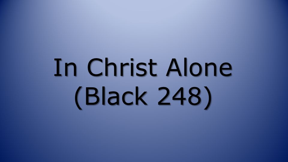 In Christ Alone (Black 248)