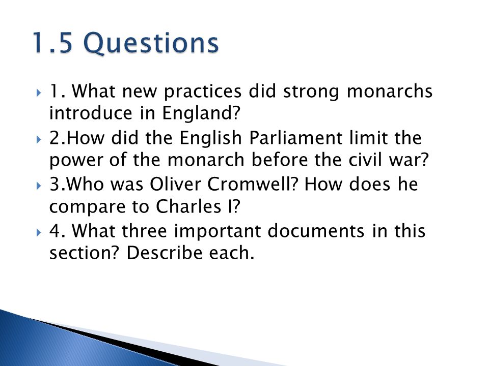 1.5 Questions 1. What new practices did strong monarchs introduce in England
