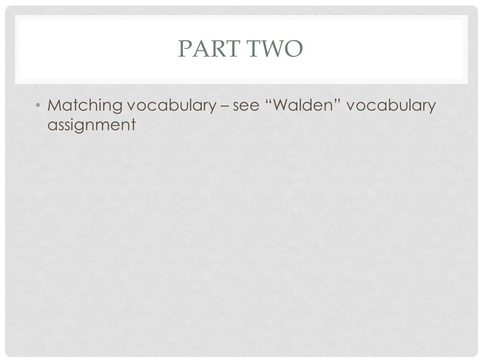 Part two Matching vocabulary – see Walden vocabulary assignment