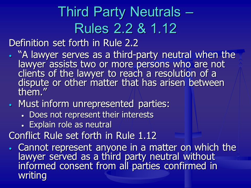 Third Party Neutrals – Rules 2.2 & 1.12