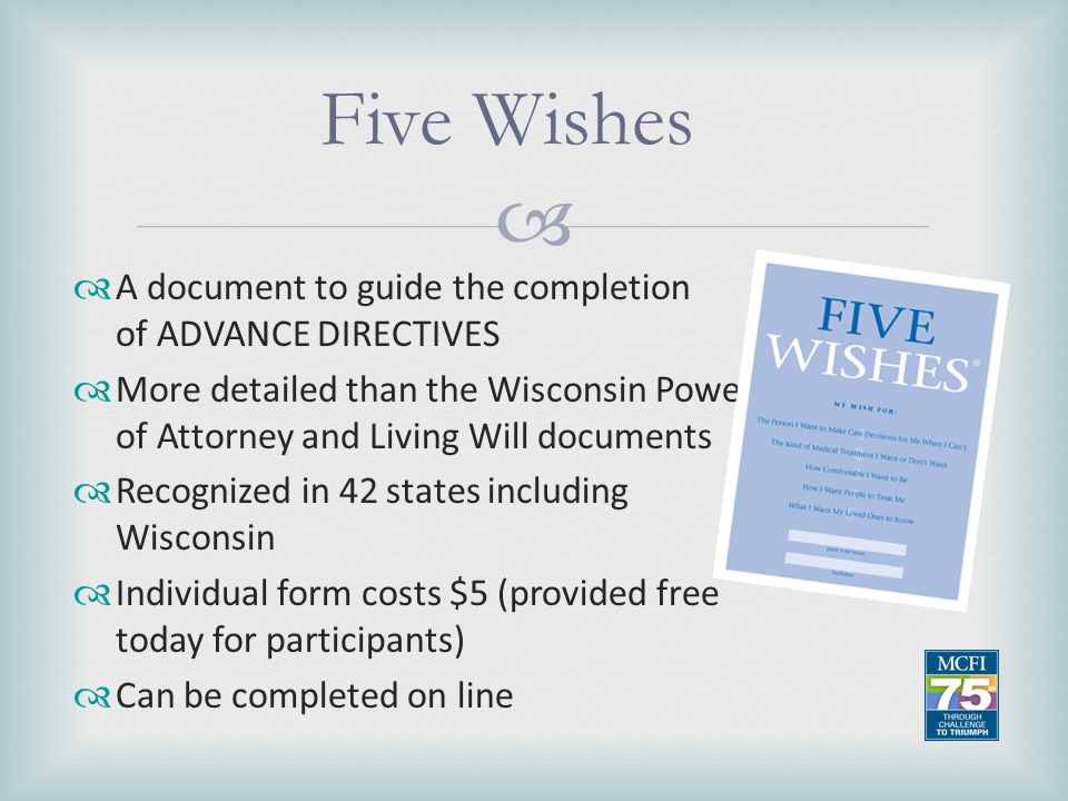 Five Wishes A document to guide the completion of ADVANCE DIRECTIVES