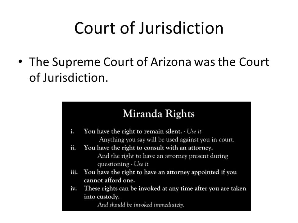 Court of Jurisdiction The Supreme Court of Arizona was the Court of Jurisdiction.